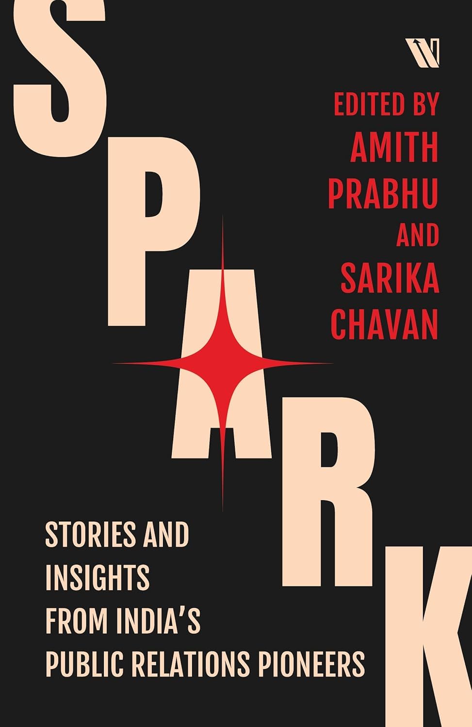 Spark: Stories and Insights from India’s Public Relations Pioneers.