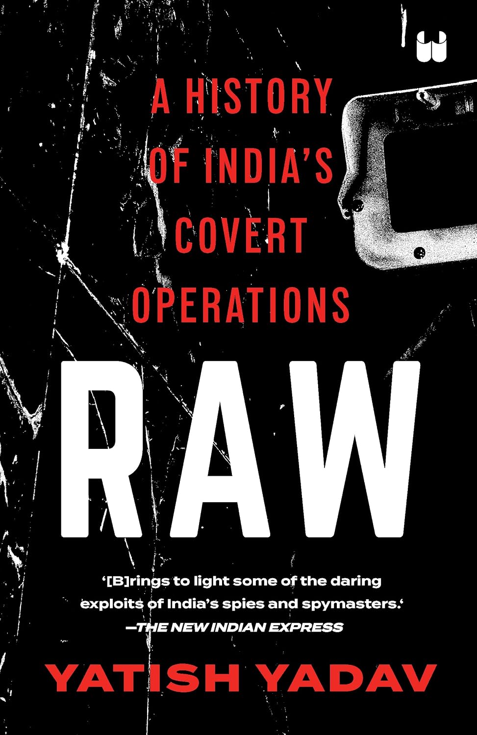RAW : A HISTORY OF INDIA'S COVERT OPERATIONS ( PAPER BACK )