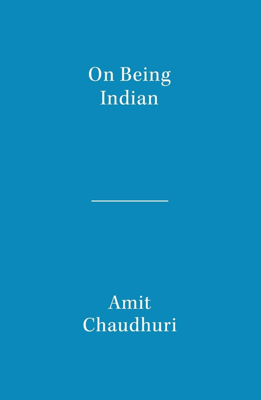 ON BEING INDIAN: THE ORGANIC INTELLECTUAL, MYSTICAL POETRY AND LINEAGES OF INDIAN RATIONALISM