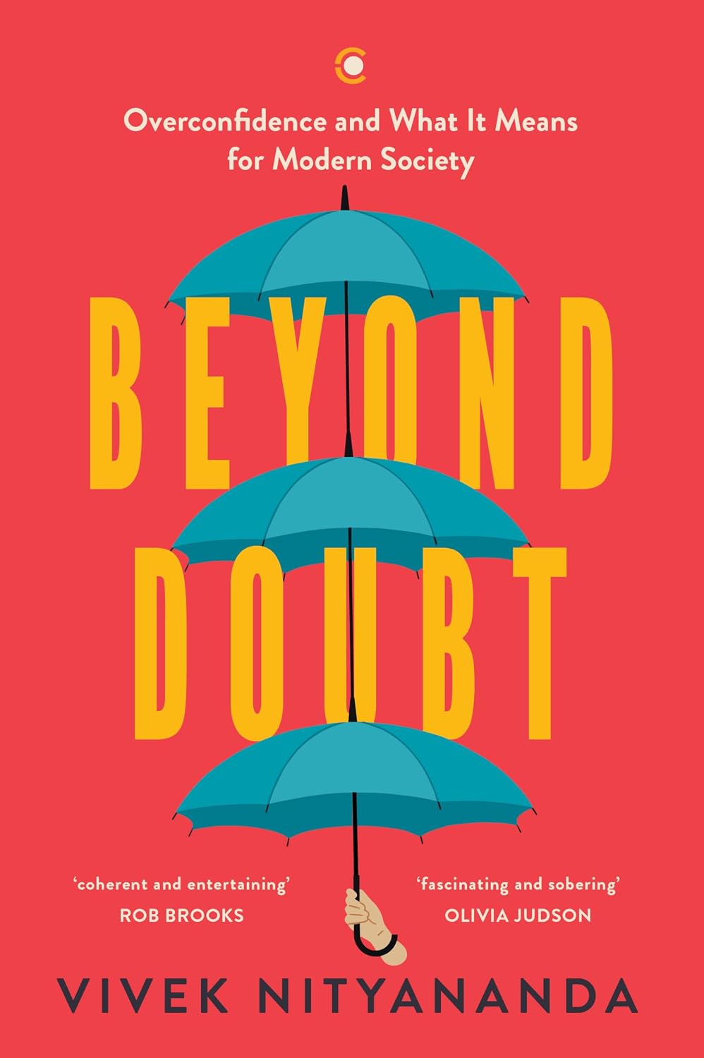 BEYOND DOUBT : Overconfidence And What It Means For Modern Society