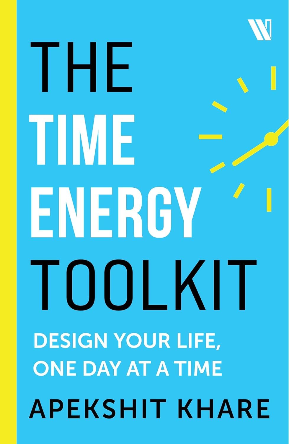 The Time Energy Toolkit: Design Your Life, One Day at a Time.