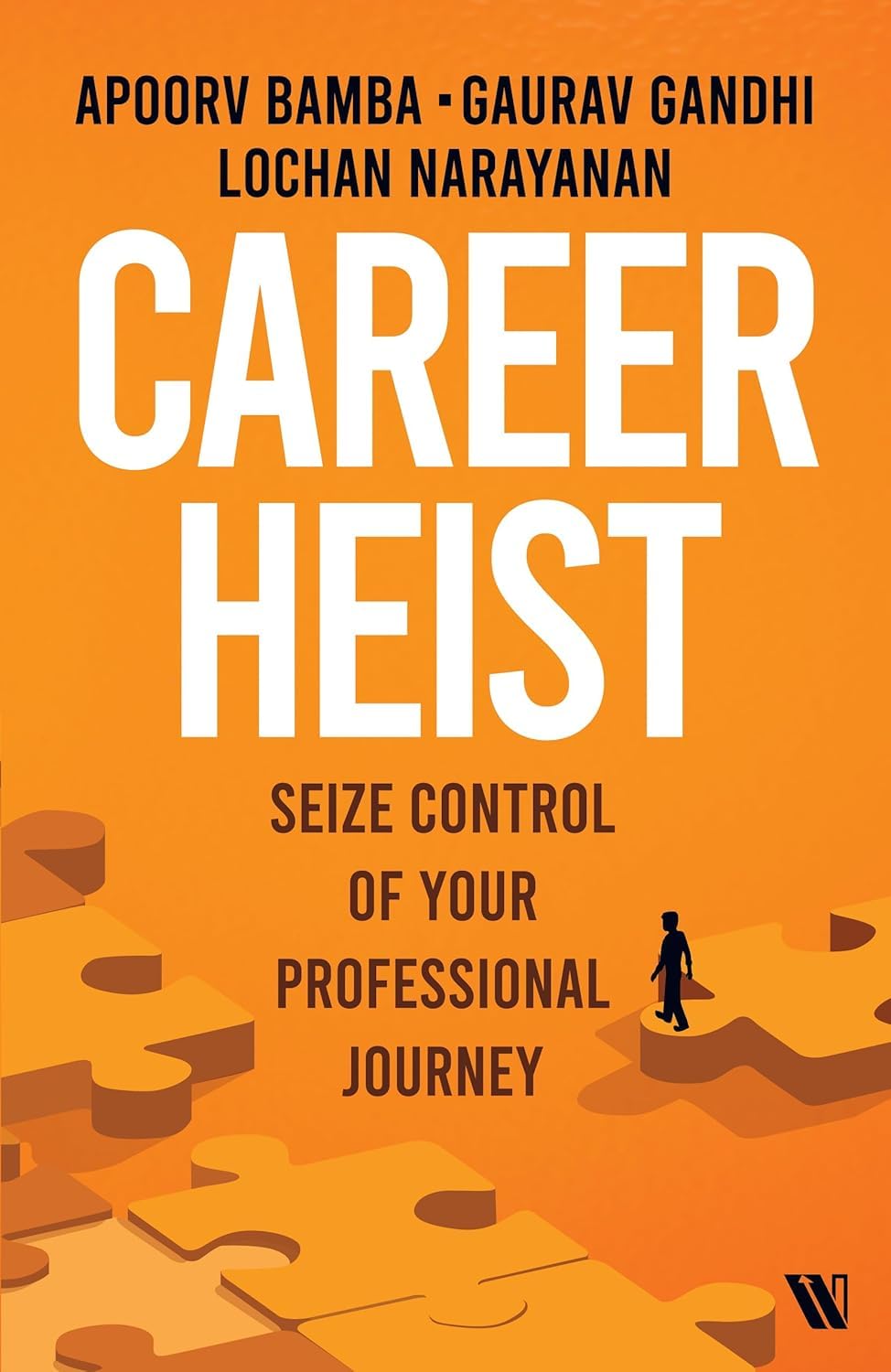 CAREER HEIST: HOW TO NAVIGATE YOUR CAREER