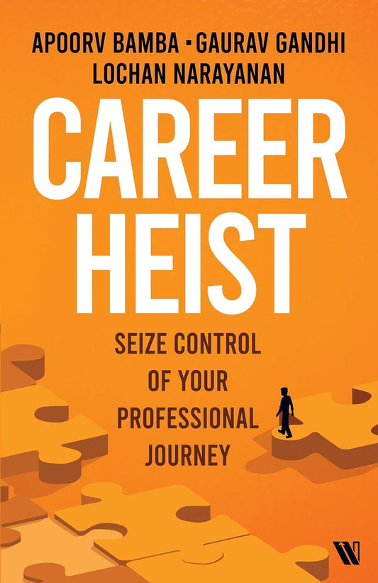 CAREER HEIST: HOW TO NAVIGATE YOUR CAREER