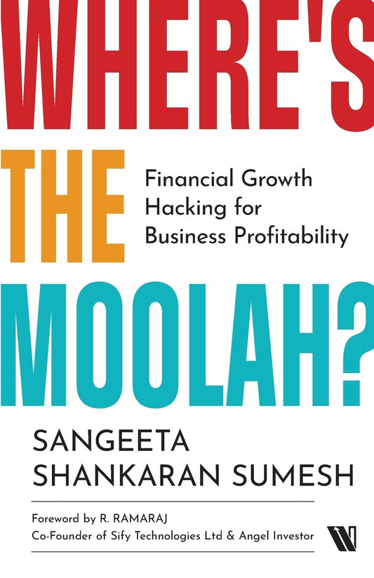 WHERE'S THE MOOLAH? FINANCIAL GROWTH HACKING FOR BUSINESS PROFITABILITY