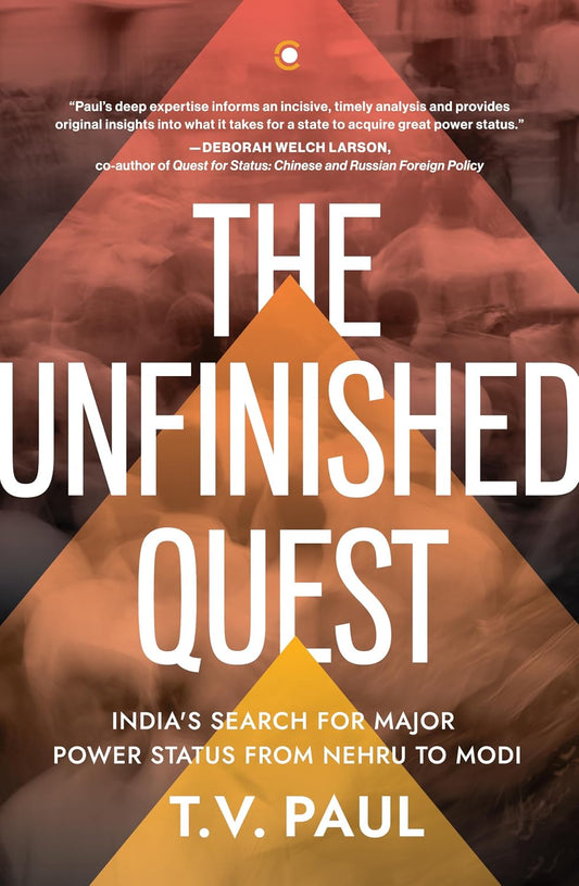 The Unfinished Quest: India’s Search for Major Power Status from Nehru to Modi.