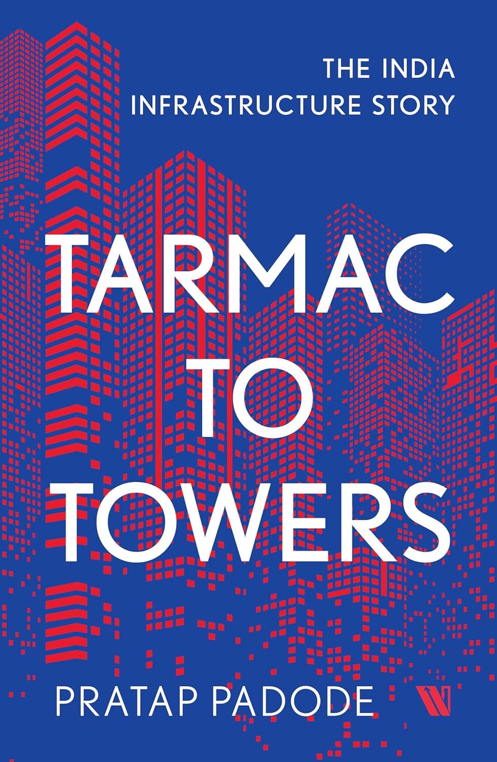 Tarmac to Towers: The India Infrastructure Story