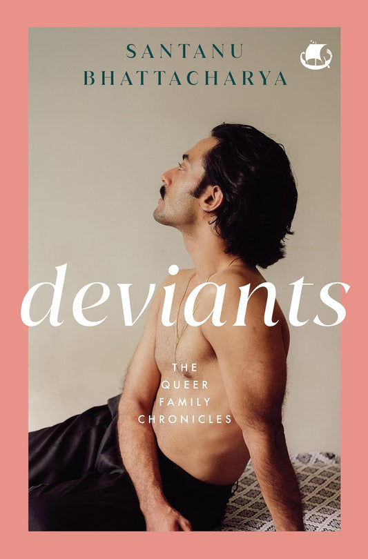 DEVIANTS: THE QUEER FAMILY CHRONICLES