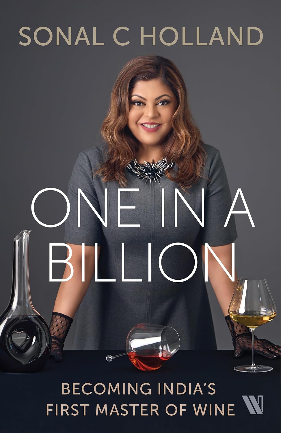 One In a Billion: Becoming India’s First Master of Wine.