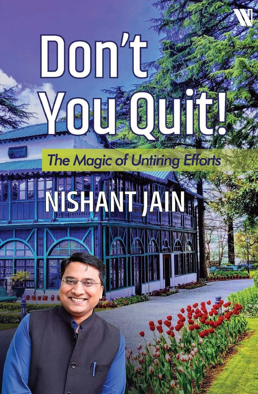DON’T YOU QUIT! – The Magic Of Untiring Efforts