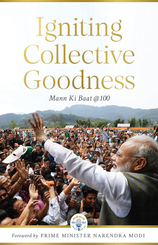 Igniting Collective Goodness: Mann Ki Baat @100