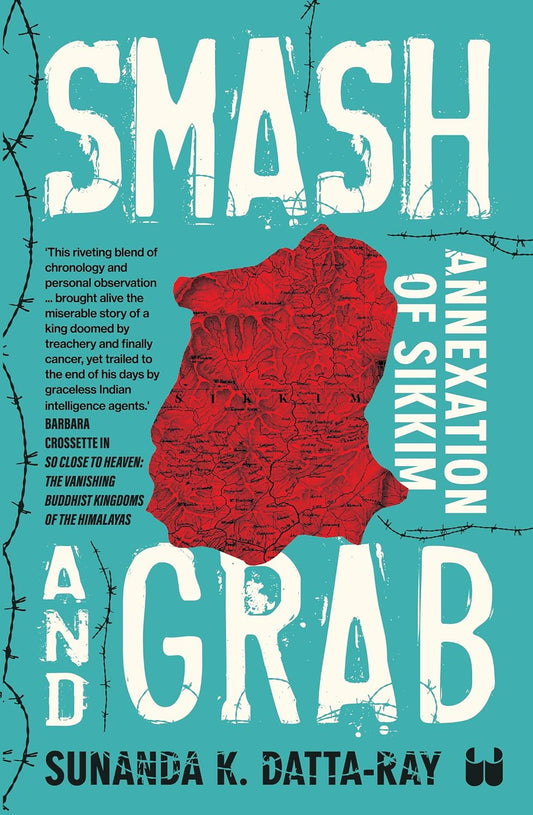 SMASH AND GRAB: ANNEXATION OF SIKKIM
