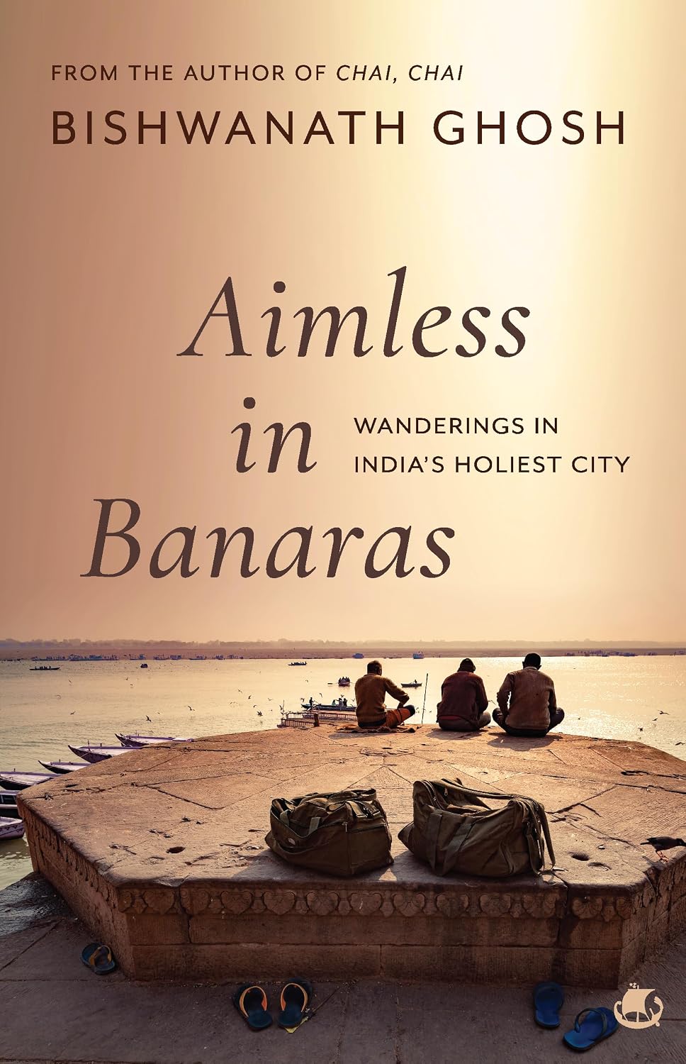 AIMLESS IN BANARAS – Wanderings in India’s Holiest City