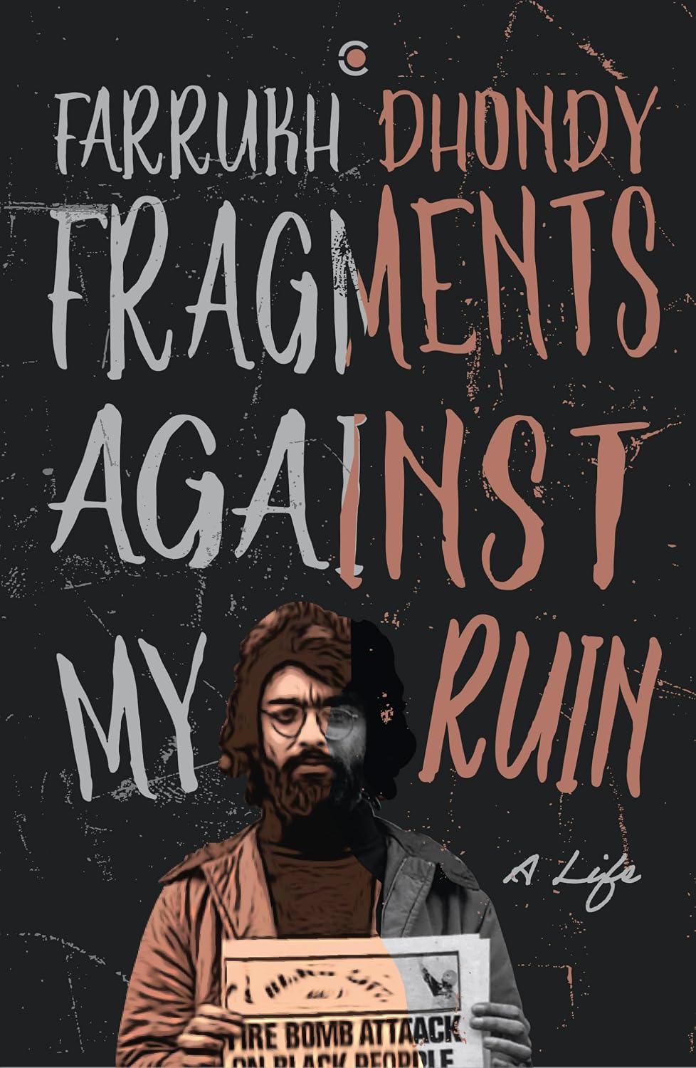 FRAGMENTS AGAINST MY RUIN: A Life