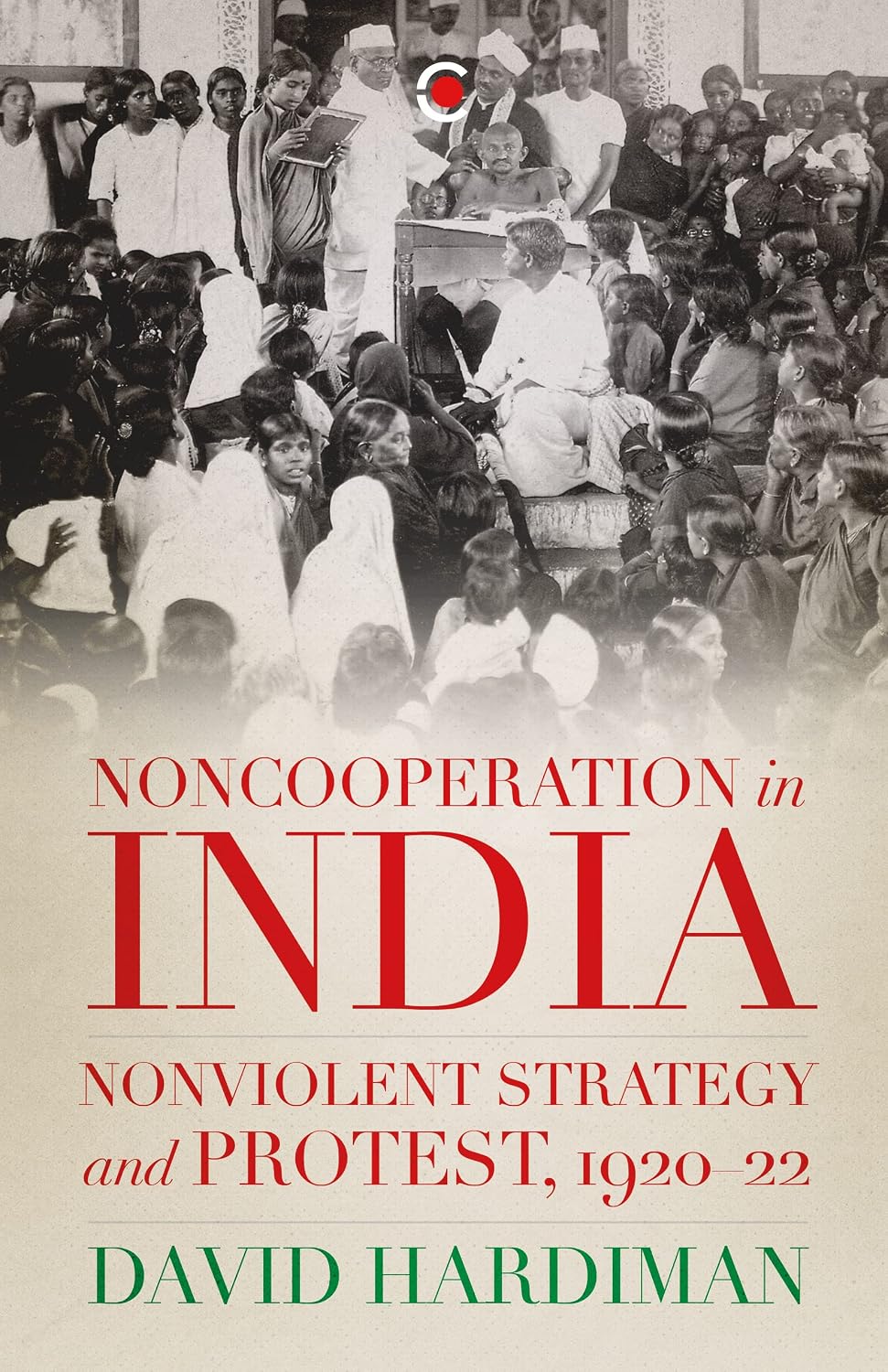NON COOPERATION IN INDIA: NONVIOLENT STRATEGY AND PROTEST, 1920–22
