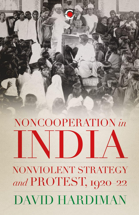 NON COOPERATION IN INDIA: NONVIOLENT STRATEGY AND PROTEST, 1920–22