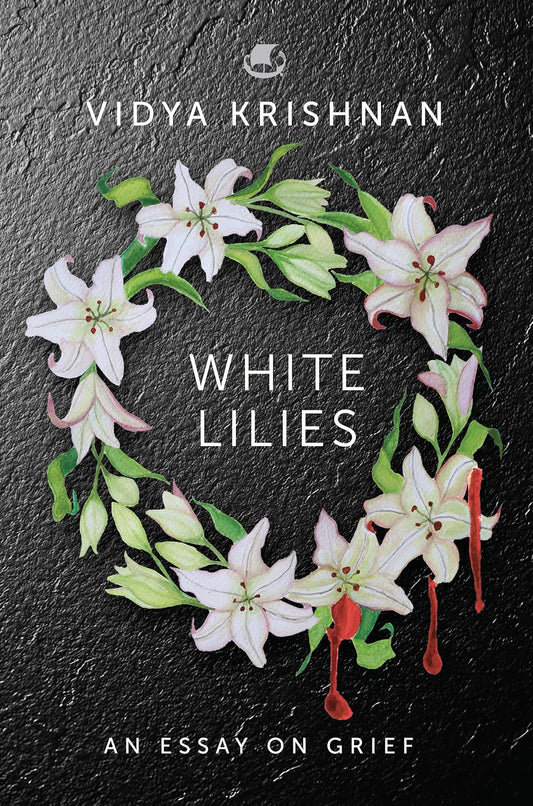 White Lilies: An Essay on Grief.