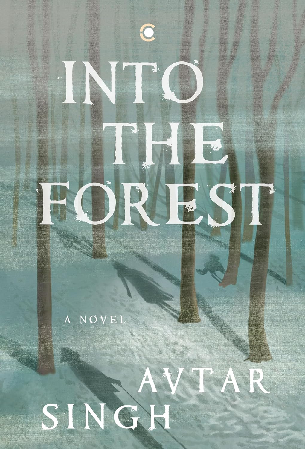INTO THE FOREST: A NOVEL